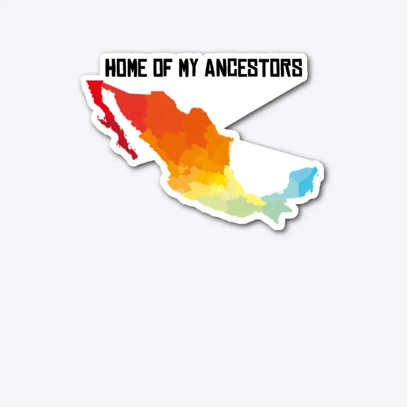 Mexico - Home of My Ancestors